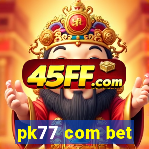 pk77 com bet